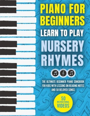 Piano for Beginners - Learn to Play Nursery Rhymes by Piano Made Easy Press