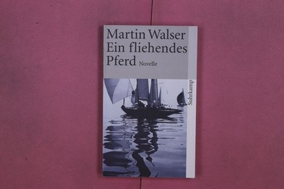 321437 Martin Walser EIN FLIEHENDES PFERD Suhrkamp Novelle