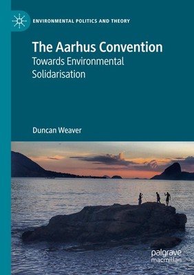 The Aarhus Convention Duncan Weaver
