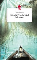 Florian Kamenz | Zwischen Licht Und Schatten. Life Is A Story - story.one | Buch