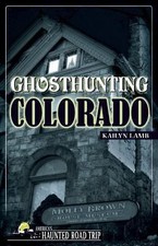 Ghosthunting Colorado (America's Haunted Road Trip) by Lamb, Kailyn