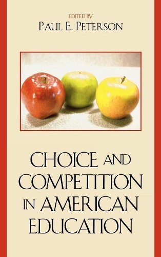 Paul E. Peterso Choice And Competition In American Educatio (gebundene