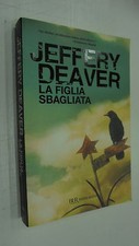 JEFFERY DEAVER:LA FIGLIA SBAGLIATA.BUR RIZZOLI 2011 THRILLER PARI AL NUOVO!!