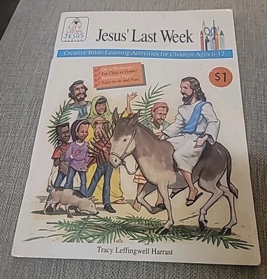 Jesus' Last Week By David Cook (creative Bible-learning for children ages 6-12)