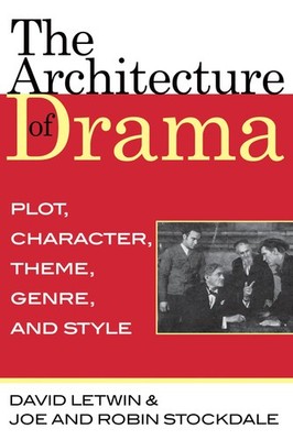 The Architecture of Drama: Plot, Character, Theme, Genre and Style