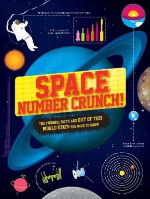 Space Number Crunch!: Die Figuren, Fakten und Aus dieser Welt Statistiken [Taschenbuch]
