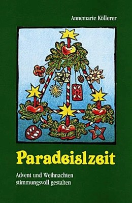 Paradeislzeit: Advent und Weihnachten stimmungsvoll gestalten Buch Bayerland