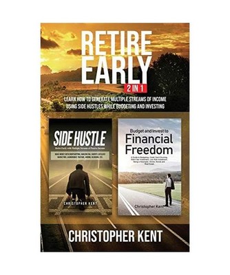 Retire Early - 2 in 1: Learn How to Generate Multiple Streams of Income using Si