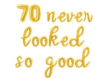 70 NEVER LOOKED SO GOOD Cursive Letter Balloon Banner -70th Birthday Party Decor