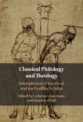 Classical Philology and Theology by Catherine Conybeare: New