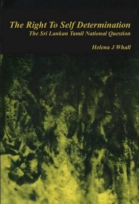 The Right to Self-Determination: The Sri Lankan Tamil National Question by Helen