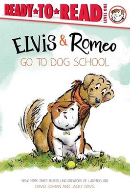 Elvis & Romeo Go to Dog School: Ready-To-Read Level 1 by Jacky Davis Paperback B