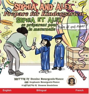 Denise Bourgeois-Van Sophia and Alex Prepare for Kindergart (Gebundene Ausgabe)