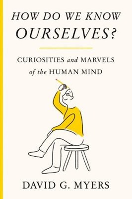 How Do We Know Ourselves? : Curiosities and Marvels of the Human