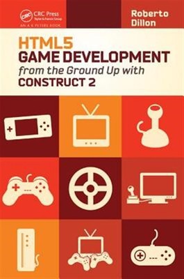 HTML5 Spieleentwicklung von Grund auf mit Construct 2, Hardcover von Dill...