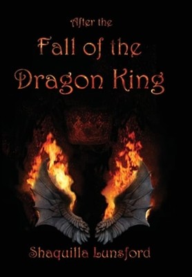 After the Fall of the Dragon King (Special Edition) by Shaquilla Lunsford: New