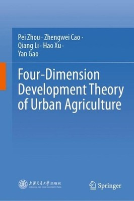Four-Dimension Development Theory of Urban Agriculture by Pei Zhou Hardcover Boo