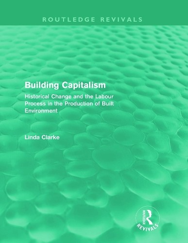 Building Capitalism (Routledge Revivals) by Linda Clarke - 9780415688024