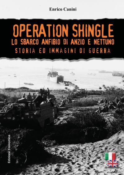 9788827841877 OPERATION SHINGLE Lo sbarco anfibio di Anzio e Nettuno - Enrico Ca