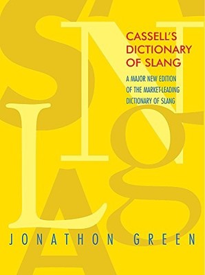 Cassell's Dictionary of Slang: A Major New Edition of the Market-Leading Dictio,