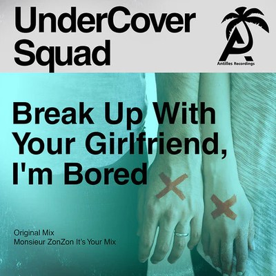 Undercover Squad - Break Up With Your Girlfriend, I'm Bored - Music CD