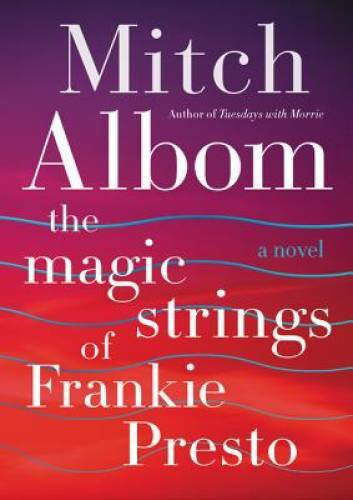 The Magic Strings of Frankie Presto: A Novel - Hardcover By Albom, Mitch - GOOD