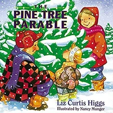 The Pine Tree Parable Picture Book Liz Curtis Higgs