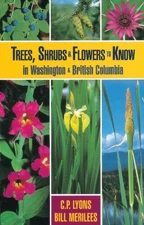 Trees, Shrubs and Flowers to Know in Washington and British Columbia by C.P. Lyo