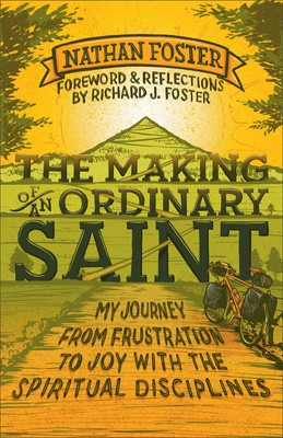 The Making of an Ordinary Saint: My Journey from Frustration to Joy with the...