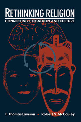 Rethinking Religion Connecting Cognition and Culture Lawson McCauley Paperback