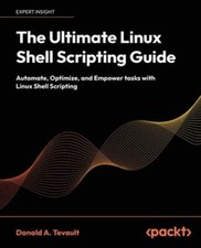 The Ultimate Linux Shell Scripting Guide: Automate, Optimize, and Empower tasks