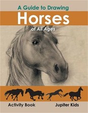 A Guide to Drawing Horses of All Ages Activity Book Paperback or Softback 