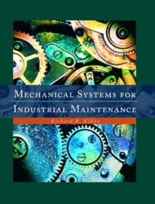 Mechanical Systems for Industrial Maintenance by Kibbe, Richard R.