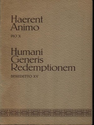 HARENT ANIMO - HUMANI GENERIS REDEMPTIONEM PIUS X - BENEDIKT XV