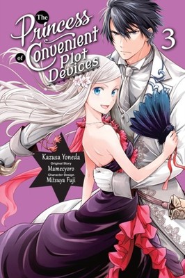 The Princess of Convenient Plot Devices, Vol. 3 (manga) by Kazusa Yoneda
