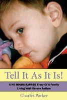 Tell It As It Is A No Holds Barred Story Of A Family Living With Severe Autism