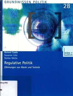 Regulative Politik Zähmungen von Markt und Technik Czada, Roland, Susanne Lütz  