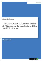 Alexander Krause | THE Consumer Culture: Der Einfluss Der Werbung Auf Die...