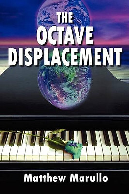 The Octave Displacement By Matthew Marullo - New Copy - 9780595413355