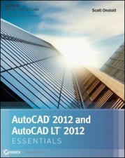 AutoCAD 2012 and AutoCAD LT 2012 Essentials by Scott Onstott