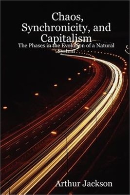 Chaos, Synchronicity, and Capitalism: The Phases in the Evolution of a Natural S