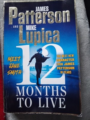 12 Months to Live : A Jane Smith Thriller by James Patterson and Mike Lupica...