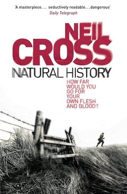 Natural History by Neil Cross (Paperback 2008) CONTEMPORARY FICTION BRAND NEW