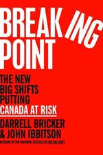 Breaking Point: The New Big Shifts Putting Canada at Risk by Darrell Bricker Har
