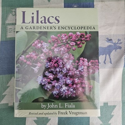 Lilacs : A Gardener's Encyclopedia by John L. Fiala and Freek Vrugtman (2008,...