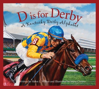 D is for Derby: A Kentucky Derby Alphabet: A Kentucy Derby Alphabet (Sports Alph