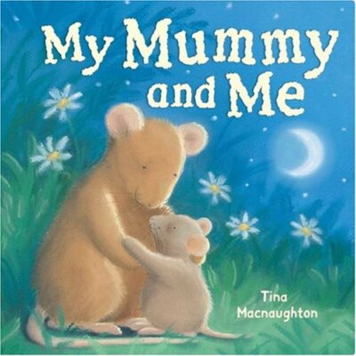 My Mummy and Me By Tina Macnaughton