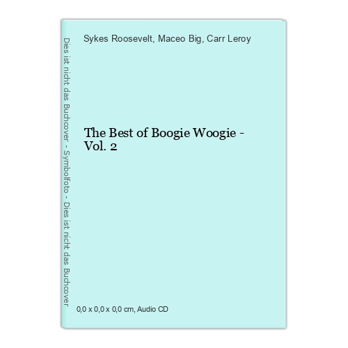The Best of Boogie Woogie - Vol. 2 Roosevelt, Sykes, Maceo Big und Carr Leroy: