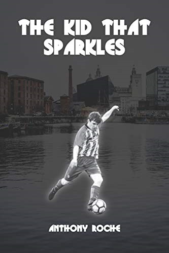 THE KID THAT SPARKLES - Roche, Anthony
