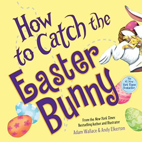 How to Catch the Easter Bunny,Adam Wallace,Andy Elkerton
